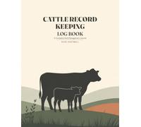 Cattle Record Keeping Log Book: A Complete Herd Management Journal to Track Cattle Health, Breeding, Calving, Vaccinations & Farm Finances | 50 Cattle Records for Ranchers & Homesteaders