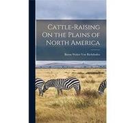 CattleRaising On the Plains of North America - Baron Walter Von Richthofen - Creative Media Partners LLC - Livre en Anglais Baron Walter Von RichthofenBaron Walter Von Richthofen (Auteur)