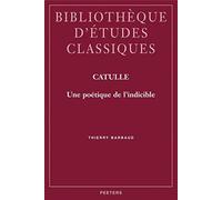 Catulle: Une Poetique De L'indicible (Bibliotheque D'etudes Classiques)