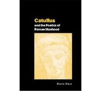 Catullus and the Poetics of Roman Manhood David Wray (Auteur)