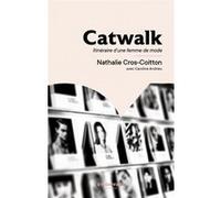 Catwalk - Itinéraire d'une femme de mode Nathalie Cros-Coitton (Auteur), Caroline Andrieu (Auteur)