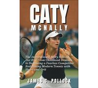 Caty McNally: The Inspirational Story Behind Her Rise from Childhood Dreams to Becoming a Fearless Competitor Redefining Modern Tennis with Heart and Grit
