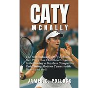 Caty McNally: The Inspirational Story Behind Her Rise from Childhood Dreams to Becoming a Fearless Competitor Redefining Modern Tennis with Heart and Grit