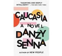 Caucasia A Novel by Danzy Senna Danzy Senna (Auteur)