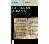 Caucasian Albania: An International Handbook (De Gruyter Reference)