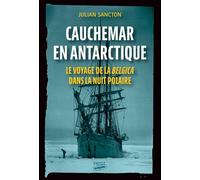 Cauchemar en Antarctique: Le voyage de la Belgica dans la nuit polaire