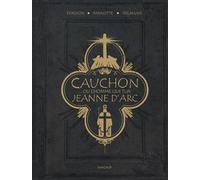 Cauchon, ou l'homme qui tua Jeanne d'Arc