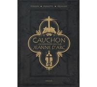 Xavier Dorison – Cauchon... ou l'homme qui tua Jeanne d'Arc – Relié – Dargaud