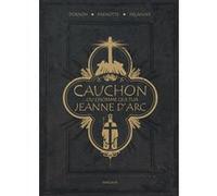 Cauchon... ou l'homme qui tua Jeanne d'Arc Joël Parnotte (Illustration), Xavier Dorison (Auteur), Louis-David Delahaye (Auteur)