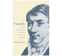 Cauchy And The Creation Of Complex Function Theory