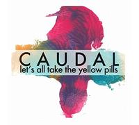 Caudal - Let S All Take The Yellow Pills [Import]