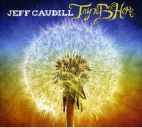 Caudill, Jeff - Try to Be Here by Caudill, Jeff