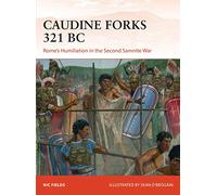 Caudine Forks 321 BC: Rome's Humiliation in the Second Samnite War