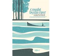 Caught by the River: A collection of words on water