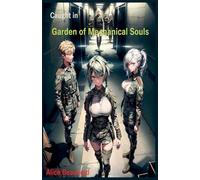 Caught in Garden of Mechanical Souls