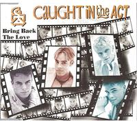 Caught in the Act - Bring Back The Love [Import]