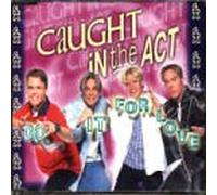 Caught in the Act - Do It for Love