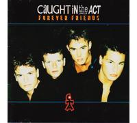 Caught in the Act - Forever Friends [Import]