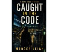 Caught In The Code - Mara Voss Investigative Journalist