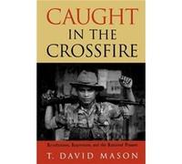 Caught in the Crossfire by David T. Mason T. David Mason (Auteur)