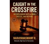 CAUGHT IN THE CROSSFIRE: INTERPLEADER SUITS IN INDIA, THE U.S., AND BEYOND