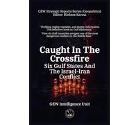Caught In The Crossfire: Six Gulf States And The Israel-Iran Conflict