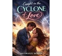 CAUGHT IN THE CYCLONE OF LOVE: A war between love and fate...