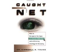 Caught in the Net: How to Recognize the Signs of Internet Addiction- And a Winning Strategy for Recovery Young, Kimberly S. (Auteur)