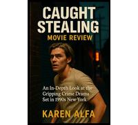 Caught Stealing - Movie Review: An In-Depth Look at the Gripping Crime Drama Set in 1990s New York