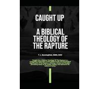 Caught Up: A Biblical Theology of the Rapture