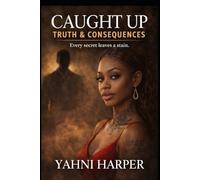 Caught up: Truth & Consequences: Every Secret Leaves a Stain