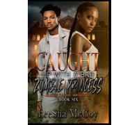 Caught Up With A Bad Zombie Princess: An African American Zombie Shifter Romance (Zombies Rule The World)