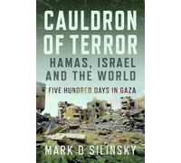 Cauldron of Terror - Hamas, Israel, and the World: Five Hundred Days in Gaza