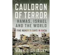 Cauldron of Terror - Hamas, Israel, and the World Five Hundred Days in Gaza - Mark D. Silinsky - Pen and Sword Military - ebook (ePub) - Livre