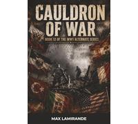 CAULDRON OF WAR: BOOK 12 OF THE WW1 ALTERNATE SERIES