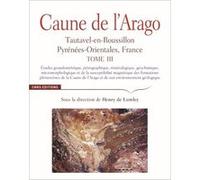 Caune de l'Arago - tome 3 Henry de Lumley (Directeur éditorial), Collectif (Auteur)