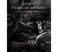 CAURETTE Yémen, terre de saveurs : Une odyssée culinaire dans l'Arabie heureuse