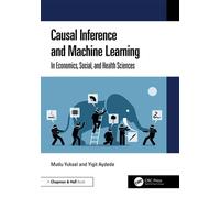 Causal Inference and Machine Learning In Economics, Social, and Health Sciences - Mutlu Yuksel - Chapman and Hall/CRC - ebook (ePub) - Livre