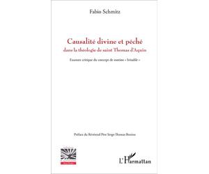 Causalité divine et péché dans la théologie de saint Thomas d'Aquin Examen critique du concept de motion "brisable" - Fabio Schmitz - L'harmattan - broché - Essai
