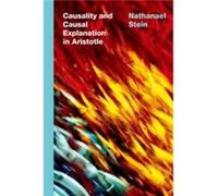 Causality and Causal Explanation in Aristotle - Stein Nathanael Associate Professor of Philosophy Associate Professor of Philosophy Florida State Universi Stein Nathanael Associate Professor of Philos