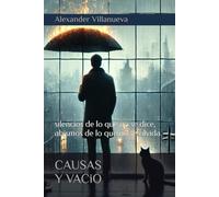 CAUSAS Y VACIO: silencios de lo que no se dice ,abismos de lo que no se olvida.
