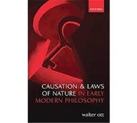 Causation And Laws Of Nature In Early Modern Philosophy