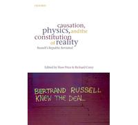 Causation, Physics, and the Constitution of Reality: Russell's Republic Revisited
