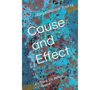 Cause and Effect: Think. Do. Reflect. Repeat.