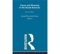 Cause and Meaning in the Social Sciences by Ernest Gellner Ernest Gellner (Auteur)
