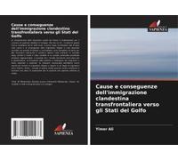 Cause E Conseguenze Dell'immigrazione Clandestina Transfrontaliera Verso Gli Stati Del Golfo