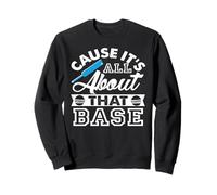 Cause Its All About That Base Humour Cricket Drôle Sweatshirt