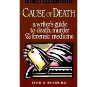 Cause of Death, The Howdunit Series Keith D. Wilson (Auteur)