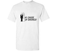 Cause of Divorce Adult Sarcastic Graphic Humor Men's Gift Funny Novelty T Shirt White Manches Courtes(X-Large)