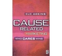 Cause Related Marketing: Who Cares Wins Adkins, Sue (Auteur)